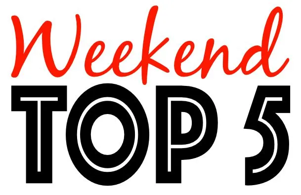 Weekend Top 5